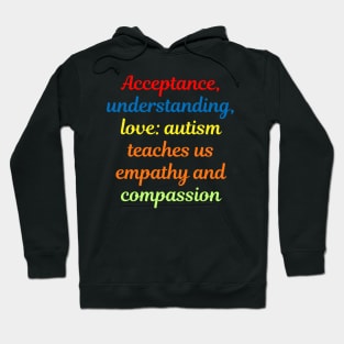 Acceptance, understanding, love: autism teaches us empathy and compassion Hoodie